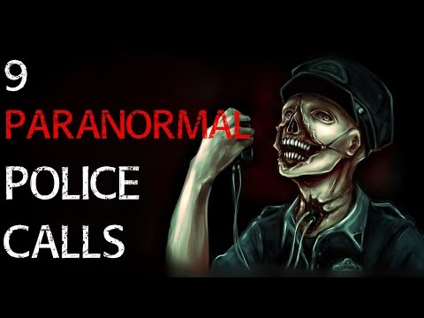 9 TRUE SCARY Stories Of Police Being Called For PARANORMAL Reasons | Scary Paranormal 911 Calls
