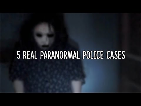 5 REAL Paranormal Police Investigations
