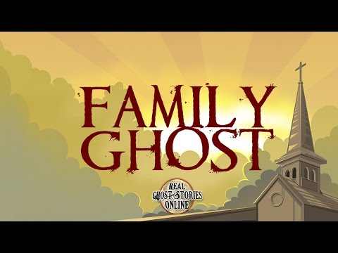 Family Ghosts | Ghost Stories, Paranormal, Supernatural, Hauntings, Horror