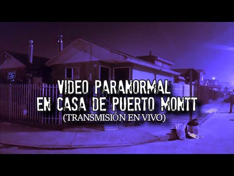 VIDEO PARANORMAL EN CASA DE PUERTO MONTT (En Vivo)