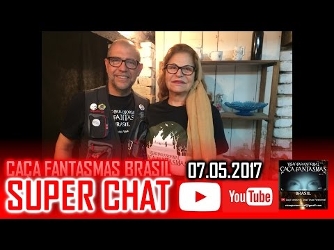 Super Chat 07.05.2017 do Caça Fantasmas Brasil Visão Paranormal