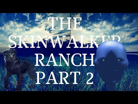 The SkinWalker Ranch: The Most Paranormal Place On Earth! (Part 2)