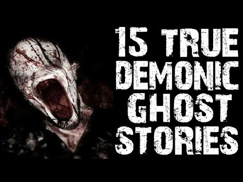 15 TRUE Terrifying Paranormal Demon & Ghost Stories ULTIMATE COMPILATION