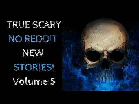 True Scary NO Reddit Paranormal Ghost Stories! | volume 5