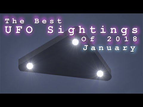 The Best UFO Sightings Of 2018. (January)