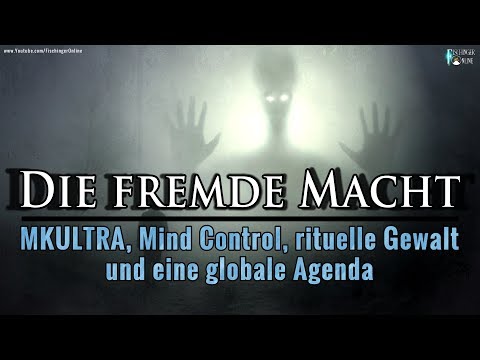 Die fremde Macht: MKULTRA, Mind Control, rituelle Gewalt, globale Agenda / Vortrag 2019