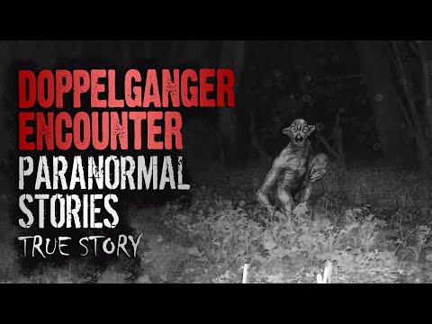17 True Paranormal Stories | Doppelganger Encounter | Paranormal M