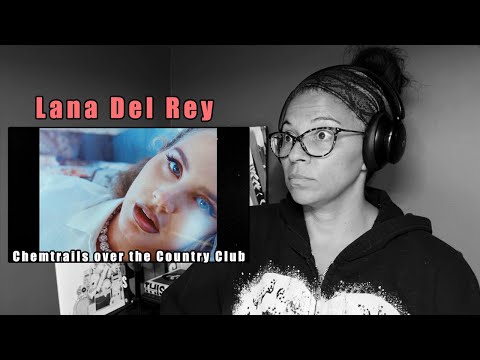 Lana Del Rey – Chemtrails Over The Country Club | Music Video Reaction